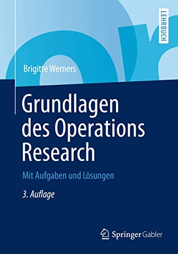 Grundlagen des Operations Research: Mit Aufgaben und Lösungen (Springer-Lehrbuch) von Springer
